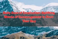 Daily Dose of Inspiration: Uplifting Words of Encouragement to Start Your Day Daily Dose of Inspiration: Uplifting Words of Encouragement to Start Your Day