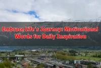 Embrace Life's Journey: Motivational Words for Daily Inspiration Embrace Life's Journey: Motivational Words for Daily Inspiration