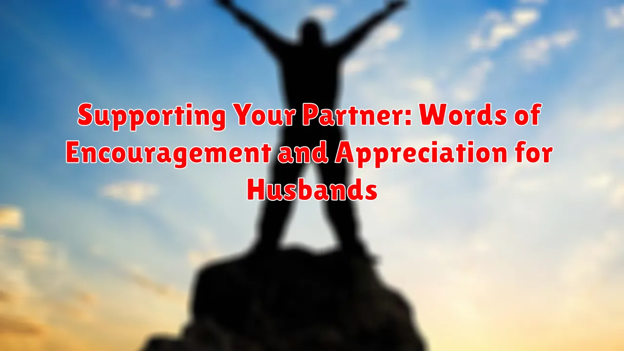 Supporting Your Partner: Words of Encouragement and Appreciation for Husbands