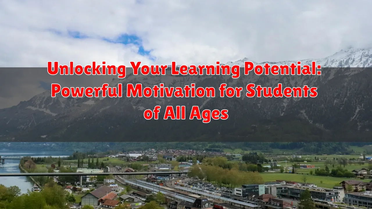Unlocking Your Learning Potential: Powerful Motivation for Students of All Ages