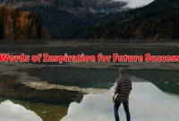 Words of Inspiration for Future Success Words of Inspiration for Future Success